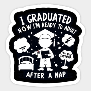 I GRADUATED, NOW I'M READY TO ADULT. - GRADUATION DAY QUOTES Sticker